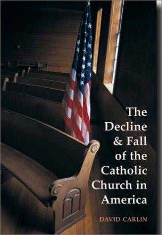 The Decline and Fall of the Catholic Church in America