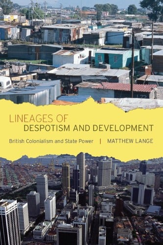 Lineages of despotism and development: British colonialism and state power