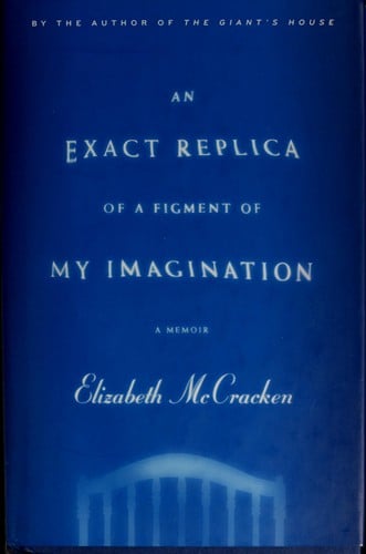An exact replica of a figment of my imagination: a memoir