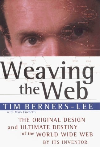 Weaving the Web: the original design and ultimate destiny of the World Wide Web by its inventor