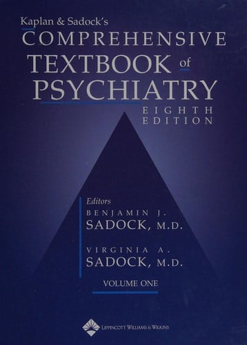 Kaplan & Sadock's comprehensive textbook of psychiatry / editors, Benjamin J. Sadock, Virginia A. Sadock.
