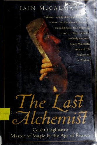 The last alchemist: the seven extraordinary lives of Count Cagliostro, eighteenth-century enchanter