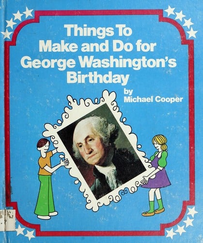 Things to make and do for George Washington's birthday
