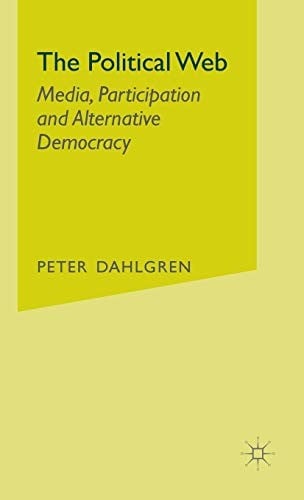The Political Web: Media, Participation and Alternative Democracy