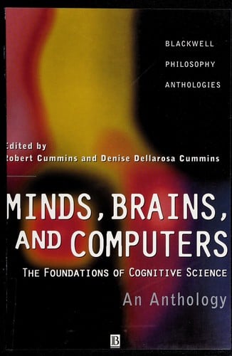 Minds, brains, and computers: the foundations of cognitive science - an anthology