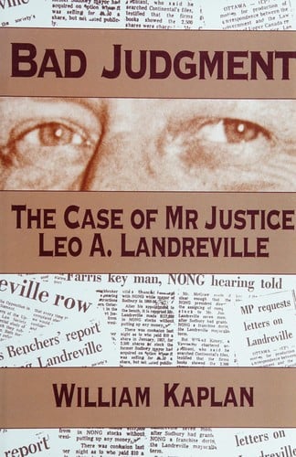 Bad judgment: the case of Mr. Justice Leo A. Landreville