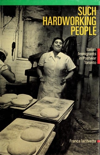 Such hardworking people: Italian immigrants in postwar Toronto