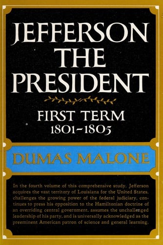 Jefferson the President, First Term, 1801- 1805: Jefferson and His Time, Volume 4