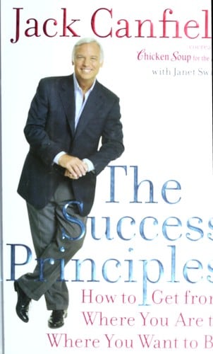 The Success Principles: How to Get from Where You Are to Where You Want to Be