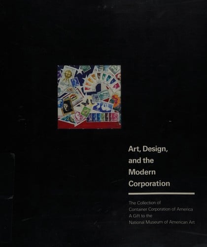 Art, design, and the modern corporation: the collection of Container Corporation of America, a gift to the National Museum of American Art