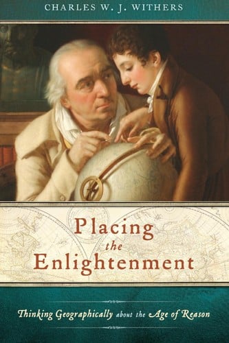 Placing the Enlightenment: thinking geographically about the age of reason