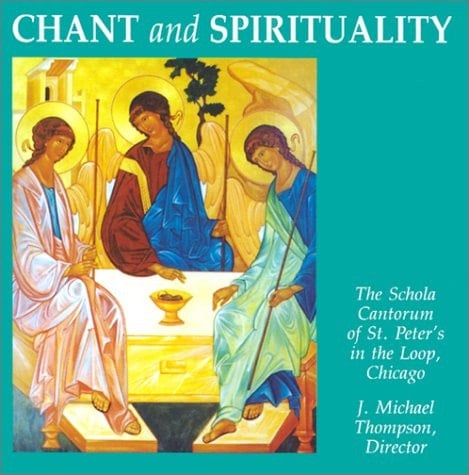 Chant and Spirituality (Schola Cantorum of St. Peter the Apostle)
