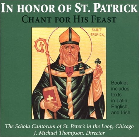 In Honor of St. Patrick: Chant for His Feast (Schola Cantorum of St. Peter the Apostle)