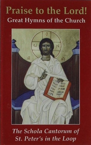 Praise to the Lord: Great Hymns of the Church (Schola Cantorum of St. Peter the Apostle)