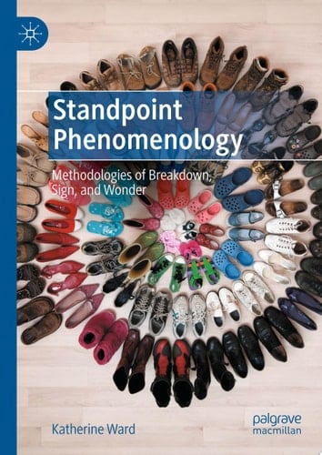 Standpoint Phenomenology Methodologies of Breakdown, Sign, and Wonder