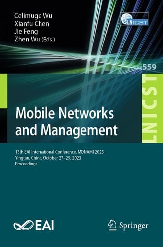 Mobile Networks and Management 13th EAI International Conference, MONAMI 2023, Yingtan, China, October 27-29, 2023, Proceedings