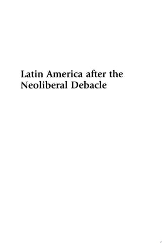 Latin America after the Neoliberal Debacle Another Region is Possible