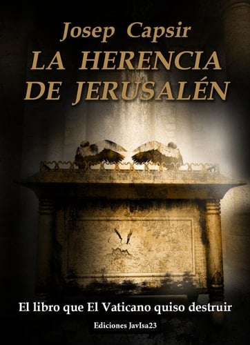 La herencia de Jerusalén El libro que El Vaticano quiso destruir