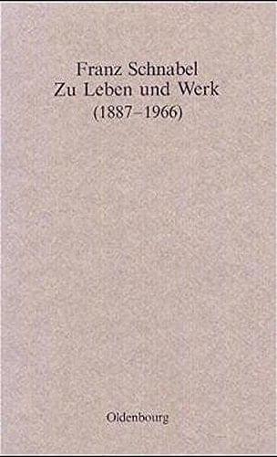 Franz Schnabel - zu Leben und Werk (1887 - 1966) : zu Leben und Werk