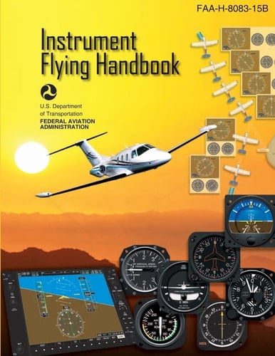 Instrument Flying Handbook FAA Handbook: FAA-H-8083-15B