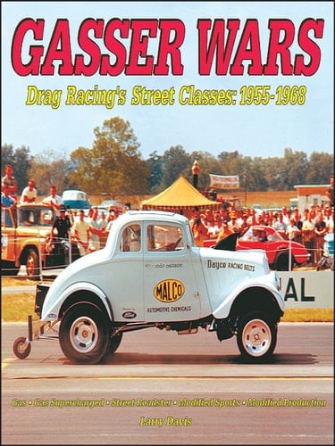 Gasser Wars Drag Racing's Street Classes, 1955-1968