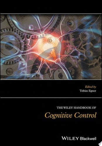 The Wiley Handbook of Cognitive Control