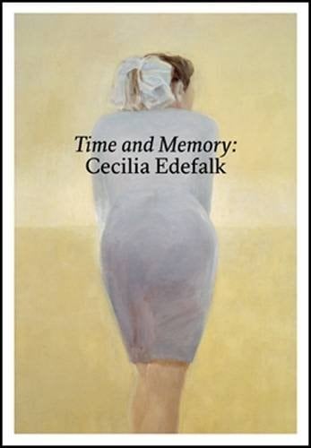 Time and Memory Cecilia Edefalk and Gunnel Wåhlstrand
