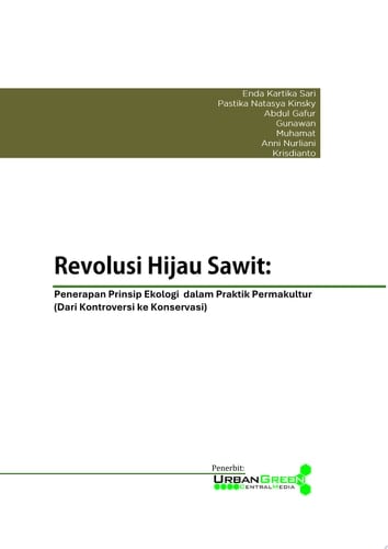 Revolusi Hijau Sawit: Penerapan Prinsip Ekologi dalam Praktik Permakultur (Dari Kontroversi ke Konservasi)