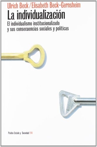 La individualización el individualismo institucionalizado y sus consecuencias sociales y políticas