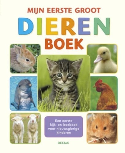 Mijn eerste groot dierenboek een eerste kijk- en leesboek voor nieuwsgierige kinderen