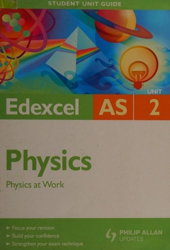 Edexcel AS Physics Physics at Work