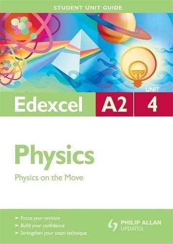 Edexcel A2 Physics Physics on the Move