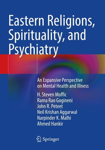 Eastern Religions, Spirituality, and Psychiatry An Expansive Perspective on Mental Health and Illness