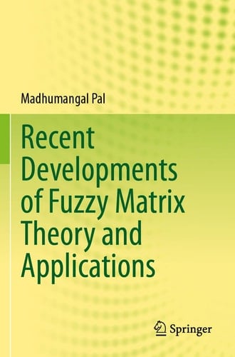 Recent Developments of Fuzzy Matrix Theory and Applications