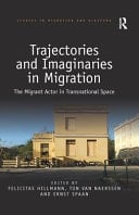 Trajectories and Imaginaries in Migration The Migrant Actor in Transnational Space