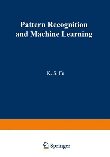 Pattern Recognition and Machine Learning Proceedings of the Japan—U.S. Seminar on the Learning Process in Control Systems, held in Nagoya, Japan August 18–20, 1970