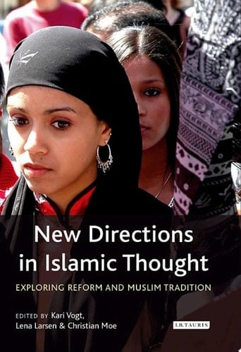 New Directions in Islamic Thought Exploring Reform and Muslim Tradition