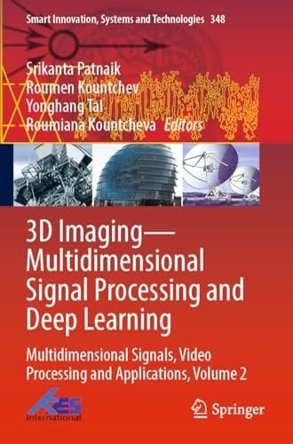 3D Imaging—Multidimensional Signal Processing and Deep Learning Multidimensional Signals, Video Processing and Applications, Volume 2