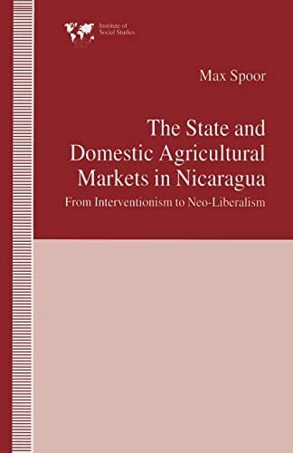 The State and Domestic Agricultural Markets in Nicaragua From Interventionism to Neo-Liberalism