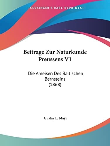 Beitrage Zur Naturkunde Preussens V1: Die Ameisen Des Baltischen Bernsteins (1868) (German Edition)