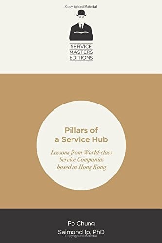 Pillars of a Service Hub Lessons from World-Class Service Companies Based in Hong Kong