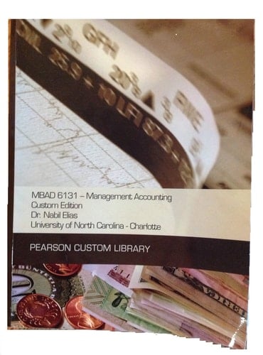 MBAD 6131 Management Accounting Custom Edition Pearson Custom Library UNCC University of North Carolina Charlotte