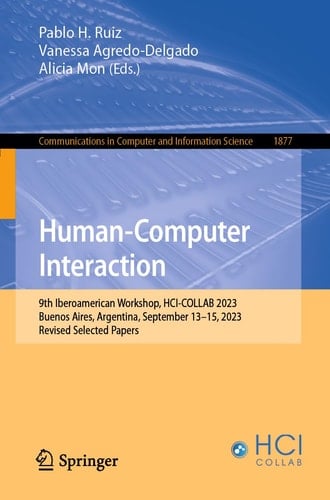 Human-Computer Interaction 9th Iberoamerican Workshop, HCI-COLLAB 2023, Buenos Aires, Argentina, September 13–15, 2023, Revised Selected Papers