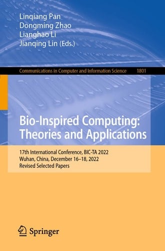Bio-Inspired Computing: Theories and Applications 17th International Conference, BIC-TA 2022, Wuhan, China, December 16–18, 2022, Revised Selected Papers