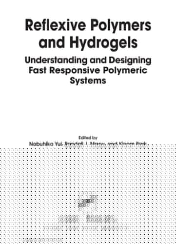 Reflexive Polymers and Hydrogels Understanding and Designing Fast Responsive Polymeric Systems