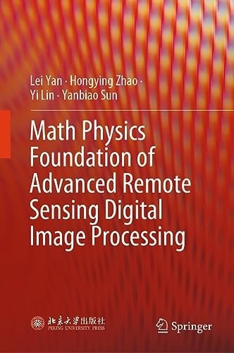 Math Physics Foundation of Advanced Remote Sensing Digital Image Processing