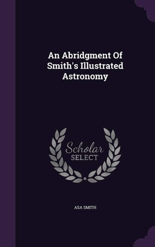 An Abridgment of Smith's Illustrated Astronomy