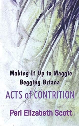 Acts of Contrition Making It Up to Maggie and Begging Briana