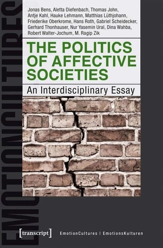 The Politics of Affective Societies: An Interdisciplinary Essay (EmotionsKulturen / EmotionCultures)