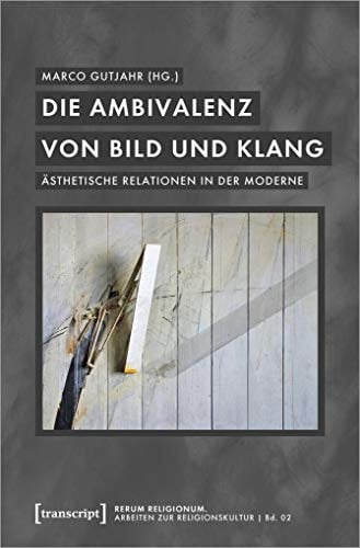 Die Ambivalenz von Bild und Klang ästhetische Relationen in der Moderne